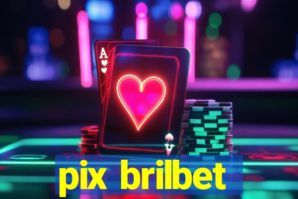 pix brilbet